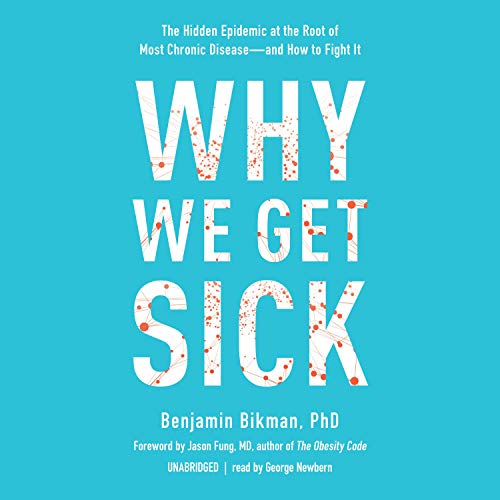 Why We Get Sick AUDIOBOOK by Benjamin Bikman PhD