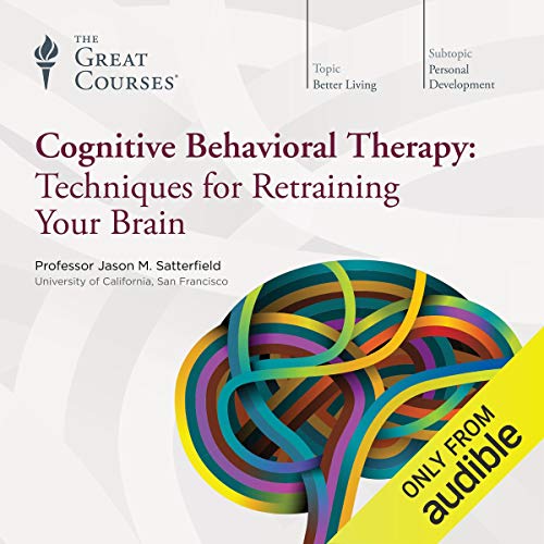 Cognitive Behavioral Therapy by Jason M. Satterfield, The Great Courses