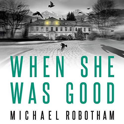 When She Was Good, Book 2 by Michael Robotham (Audiobook)