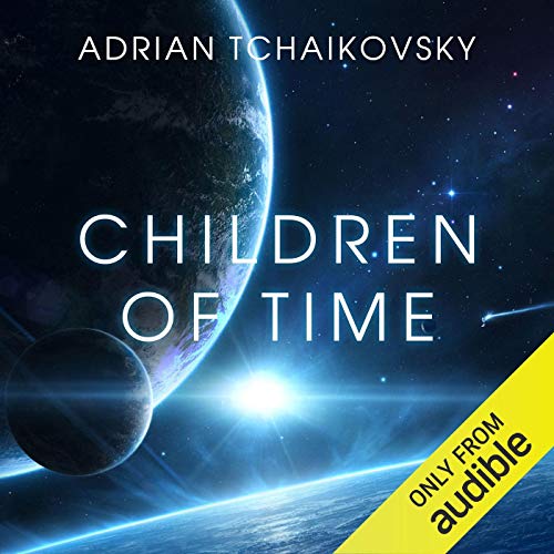 Children of Time AUDIOBOOK by Adrian Tchaikovsky