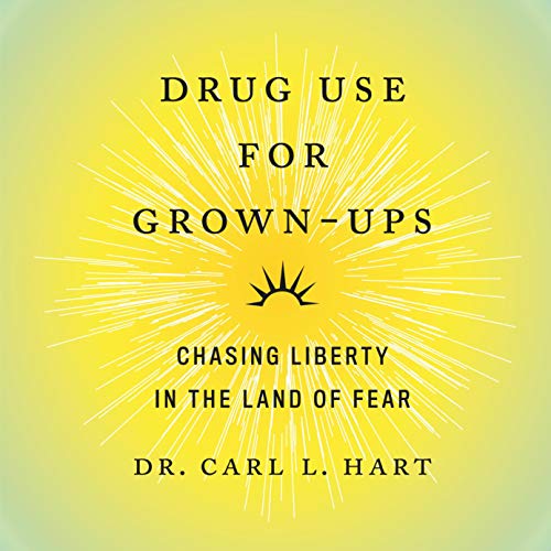 Drug Use for Grown-Ups AUDIOBOOK by Dr. Carl L. Hart