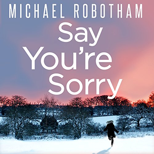 Say You're Sorry Audiobook by Michael Robotham