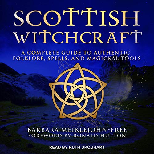 Scottish Witchcraft AUDIOBOOK by Barbara Meiklejohn-Free, Ronald Hutton - foreword
