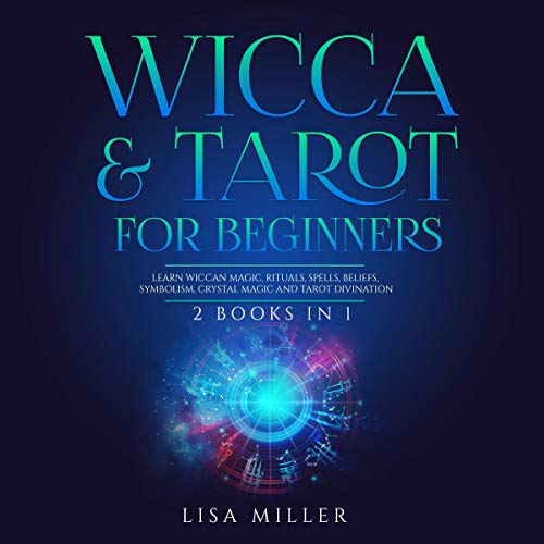 Wicca & Tarot for Beginners: 2 Books in 1 by Lisa Miller