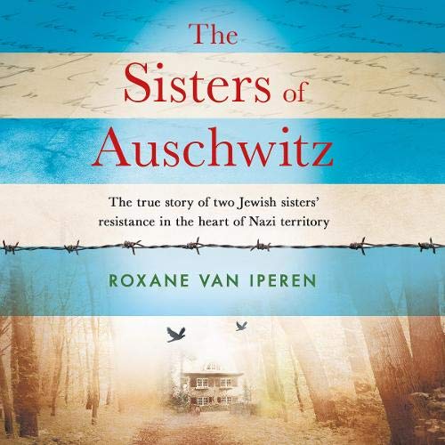 The Sisters of Auschwitz by Roxane van Iperen