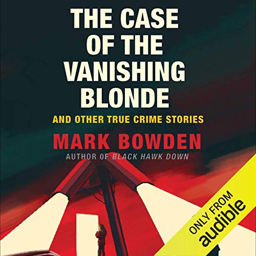 The Case of the Vanishing Blonde by Mark Bowden