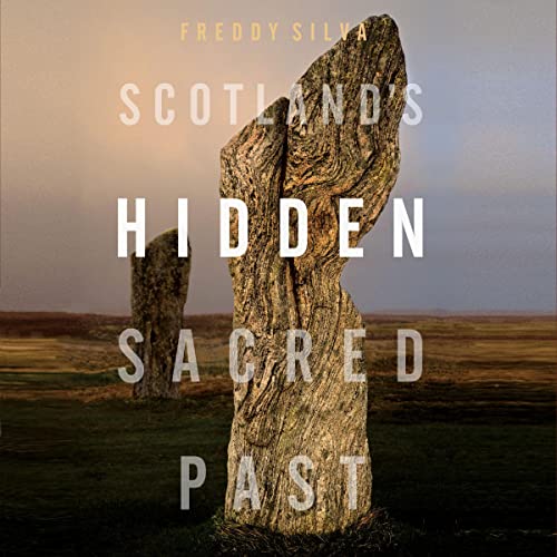 Scotland's Hidden Sacred Past by Freddy Silva
