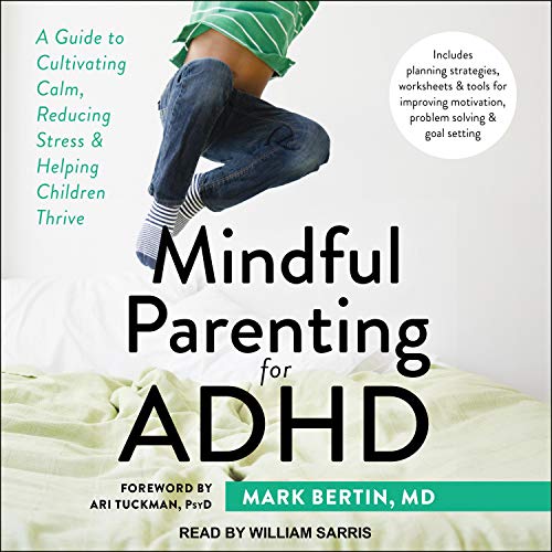 Mindful Parenting for ADHD by Mark Bertin MD, Ari Tuckman PsyD - foreword
