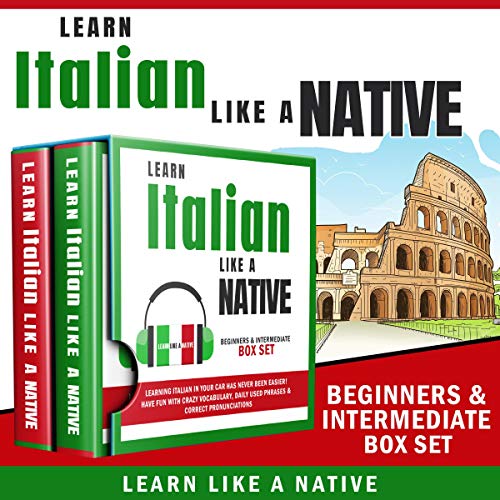 Learn Italian like a Native: Beginners & Intermediate Box Set by Learn Like a Native
