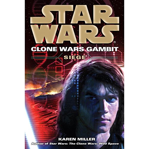 Star Wars: Clone Wars Gambit: Siege by Karen Miller