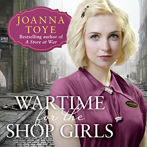 Wartime for the Shop Girls by Joanna Toye