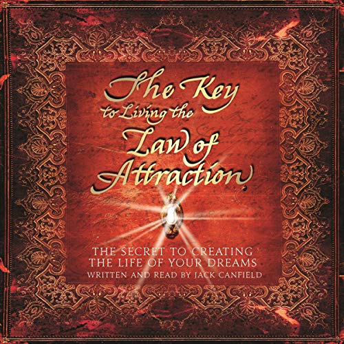 The Key to Living the Law of Attraction by Jack Canfield