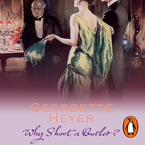 Why Shoot a Butler? by Georgette Heyer