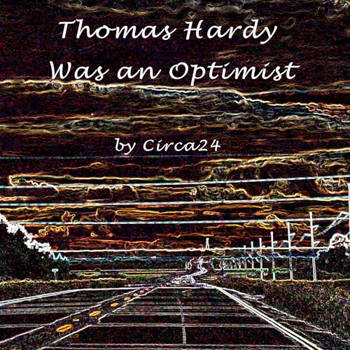 Thomas Hardy Was an Optimist by Circa24